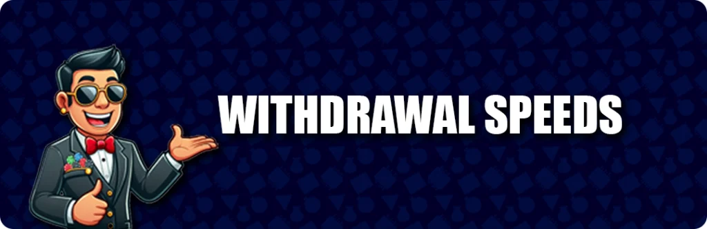 Withdrawal Speeds