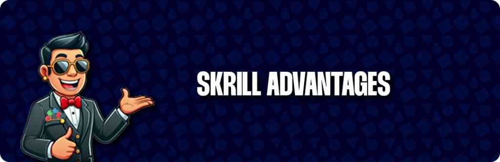 Advantages Of Using Skrill In Online Casinos