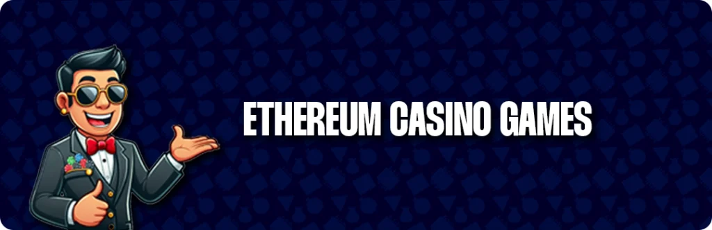 Ethereum Casino Games in 2025