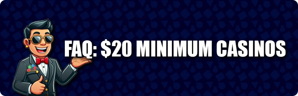 Frequently Asked Questions & Answers - Best $20 Minimum Deposit Casino Bonus
