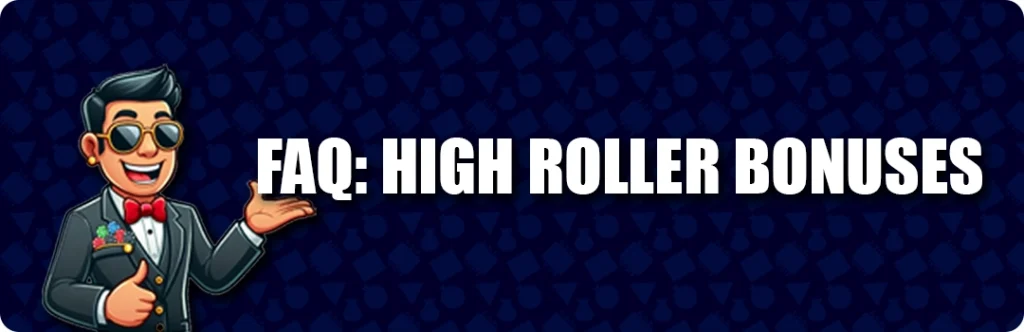 Frequently Asked Questions & Answers - Best High Roller Bonuses