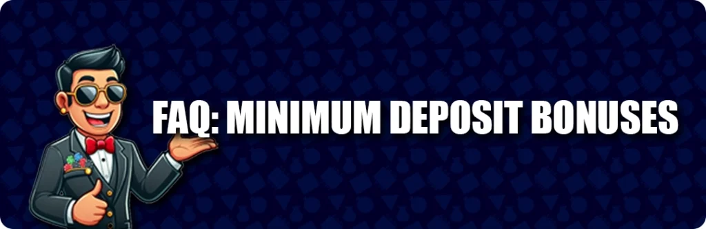Frequently Asked Questions & Answers - Best Minimum Deposit Casinos 2025