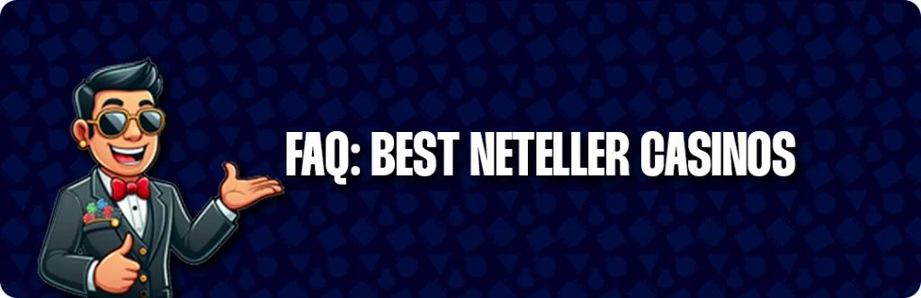 Frequently Asked Questions & Answers - Best Neteller Casinos