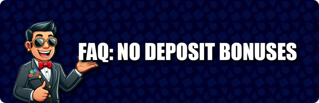 Frequently Asked Questions & Answers - Best No Deposit Bonuses in 2025