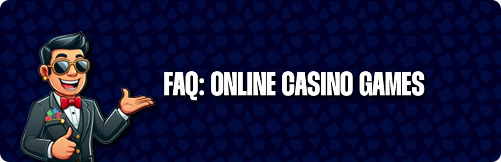 Frequently Asked Questions & Answers - Casino Games