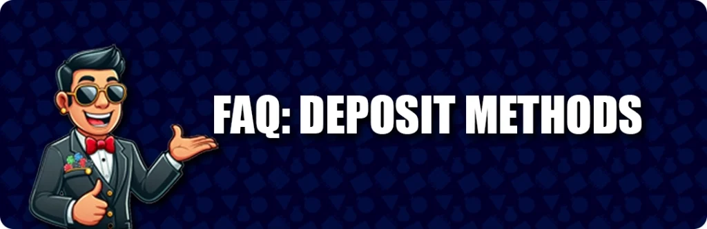 Frequently Asked Questions & Answers - Deposit Methods