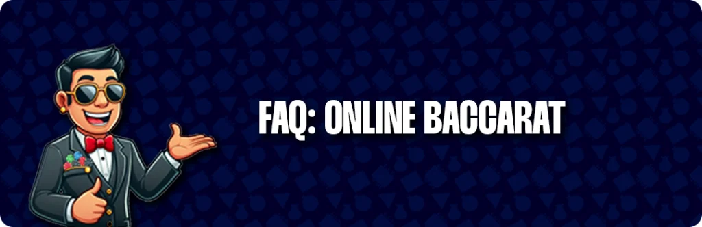 Frequently Asked Questions & Answers - Online Baccarat