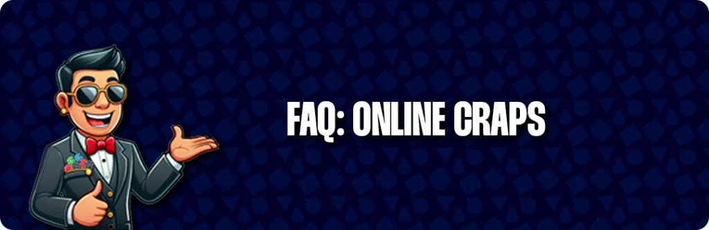 Frequently Asked Questions & Answers - Online Craps