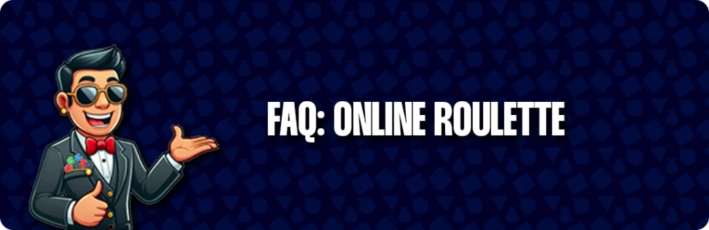 Frequently Asked Questions & Answers - Online Roulette