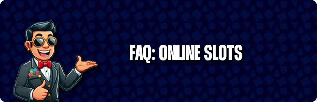 Frequently Asked Questions & Answers - Online Slots
