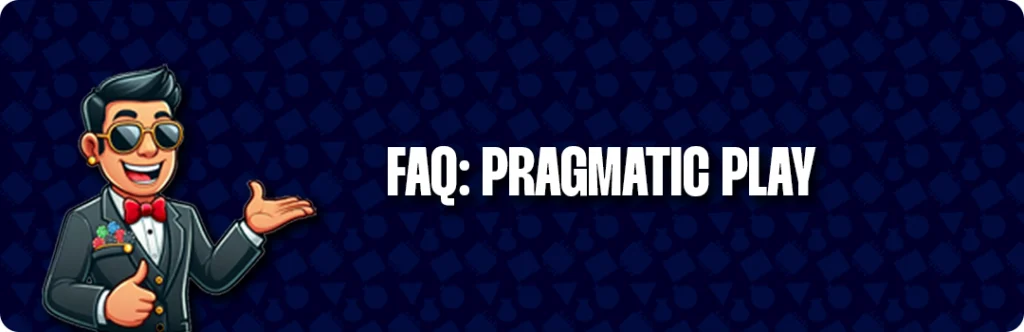 Frequently Asked Questions & Answers - Pragmatic Play