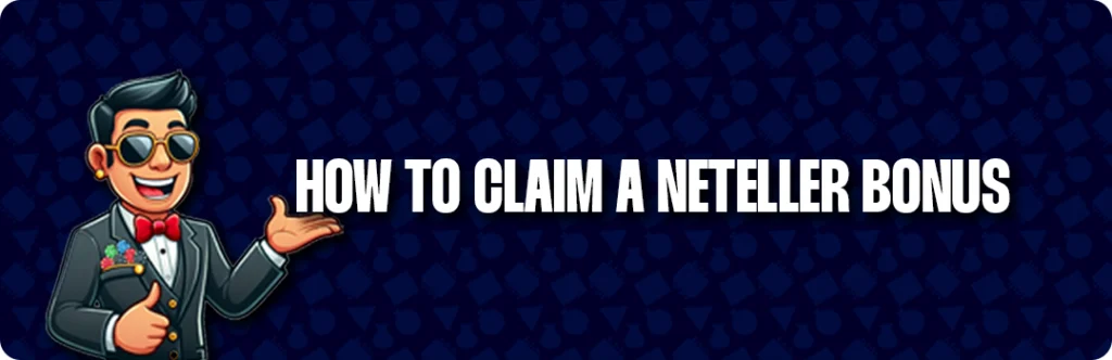 How To Claim No Deposit Bonuses At Neteller Casinos