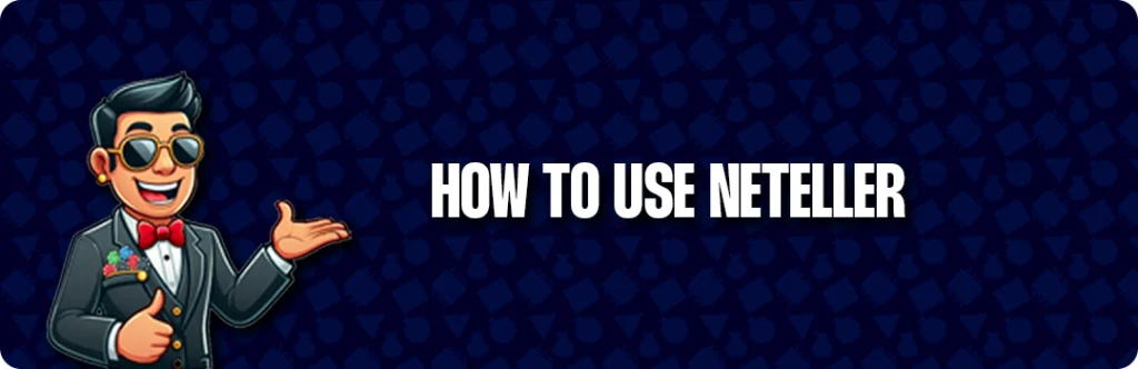 How To Use Neteller For Casino Transactions