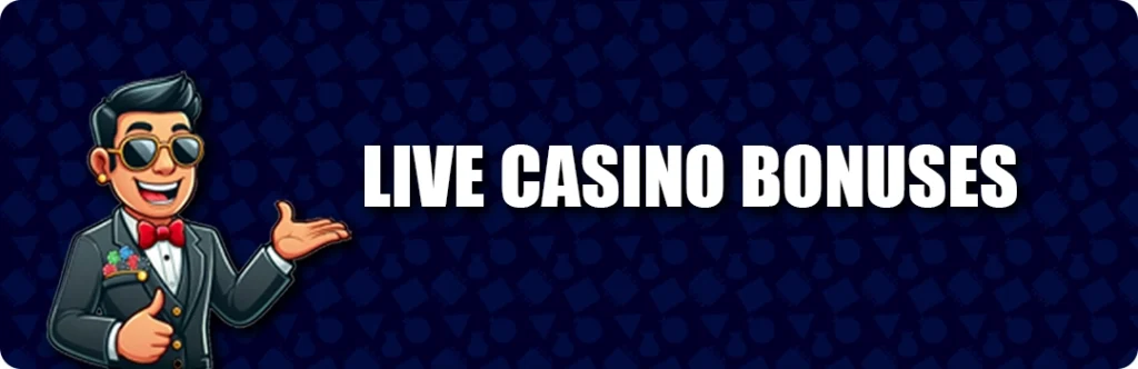 Live Casino Bonuses