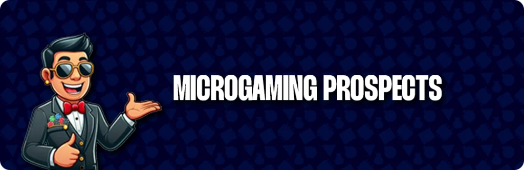 Microgaming Prospects