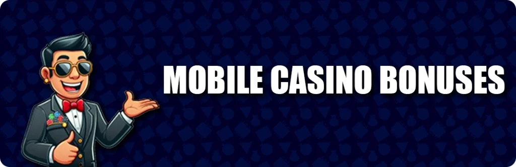 Mobile Casino Bonuses