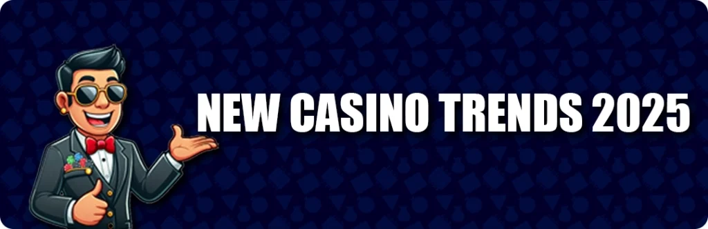 New Online Casino Trends