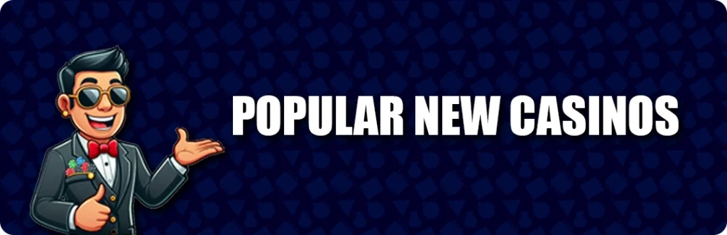 Popular New Casinos