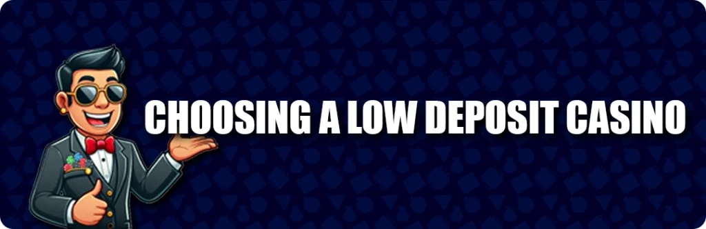 Choosing A Minimum Deposit Casino