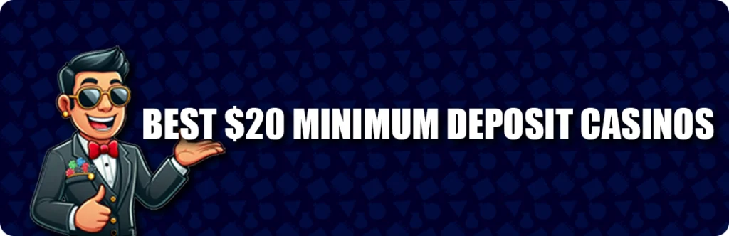Top 5 best $20 Minimum Deposit Bonus Casinos in 2025