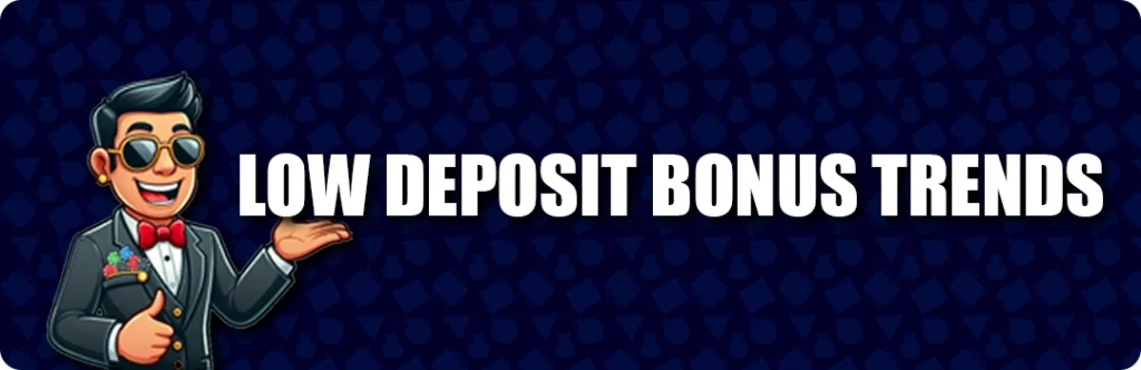 Trends In Minimum Deposit Casinos