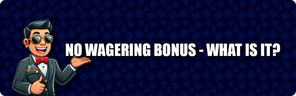 What Are No Wagering Bonuses?
