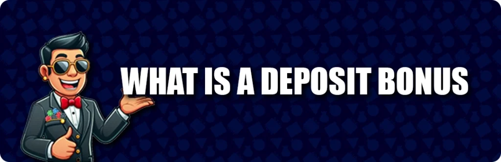 Deposit bonus - What is it?