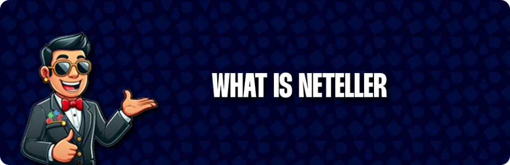 What Is Neteller?