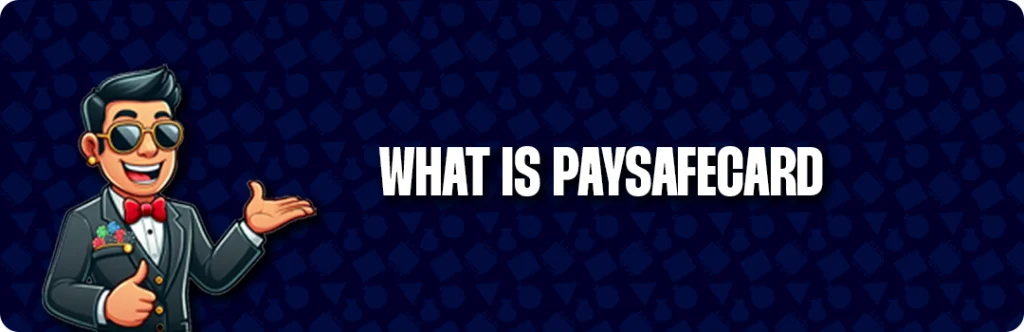 What Is PaySafeCard?