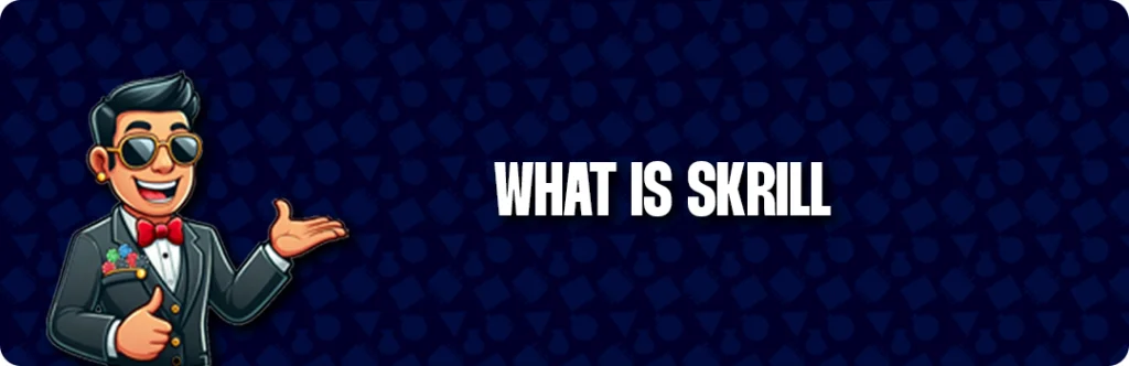 What Is Skrill?