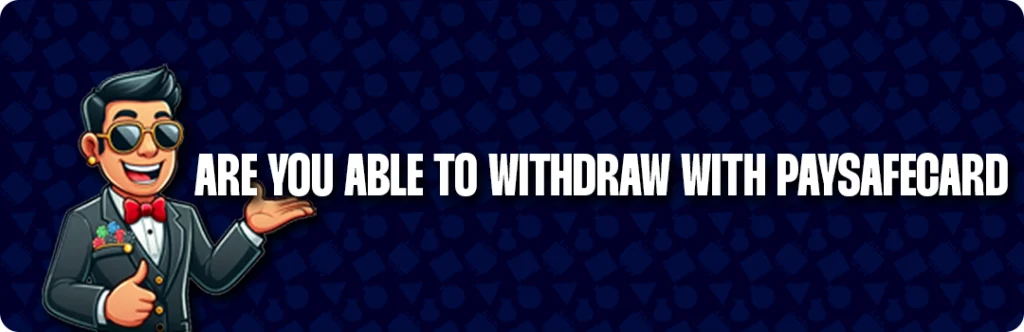 Withdrawal Options For Paysafecard Users