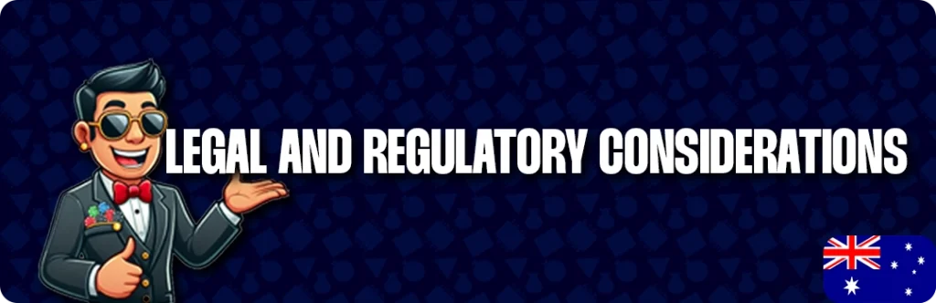 Legal And Regulatory Considerations For Australian Players