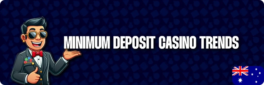 Trends In Minimum Deposit Casinos In Australia