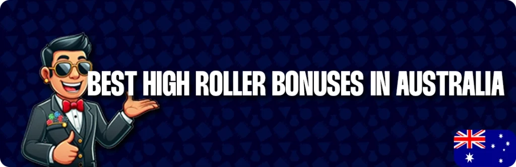 High Roller Bonuses In Australia