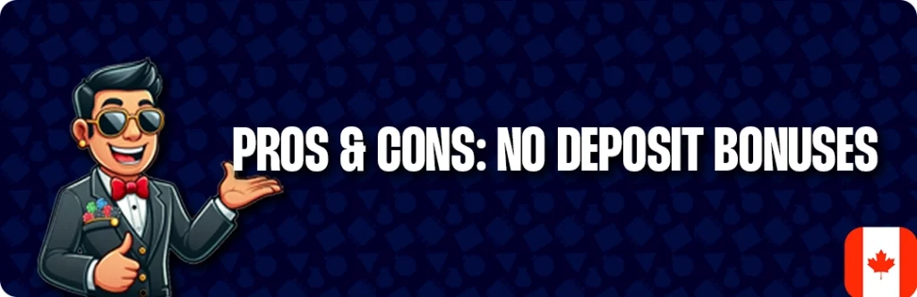 Pros and Cons For Free No Deposit Bonuses in Canada
