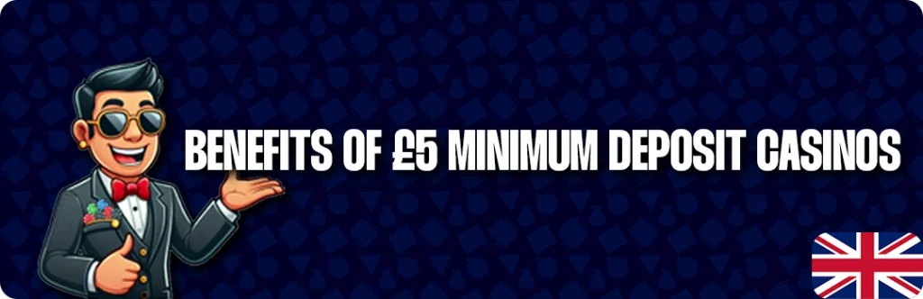 Advantages Of £5 Minimum Deposit Bonuses
