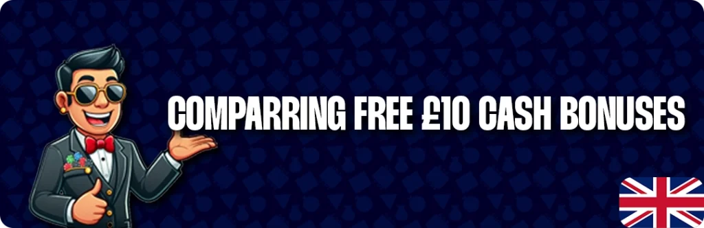 Comparison Of Best UK Casinos Offering £10 Free No Deposit Bonuses