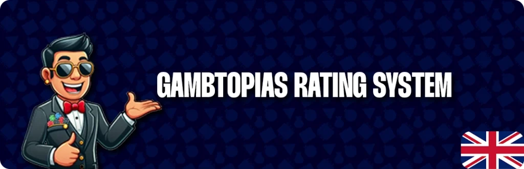 Gambtopia’s Rating System For UK Casinos With £10 No Deposit Bonuses