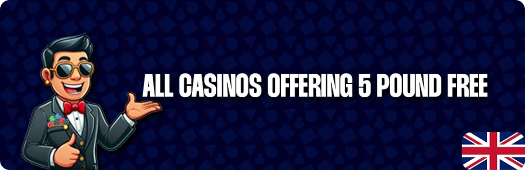 List Of All Online Casinos Offering 5 Pound Free No Deposit Bonuses
