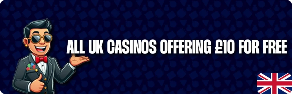 List Of All UK Online Casinos Offering £10 No Deposit Bonuses