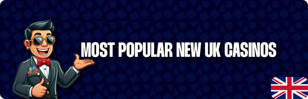 The Most Popular New Casinos In The United Kingdom