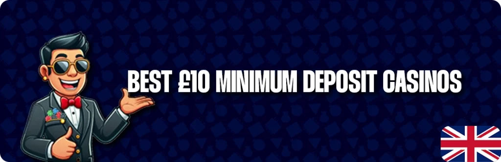 Top 10 Best £10 Minimum Deposit Casinos