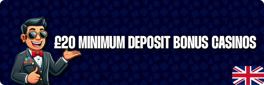 £20 Minimum Deposit Bonus Casinos