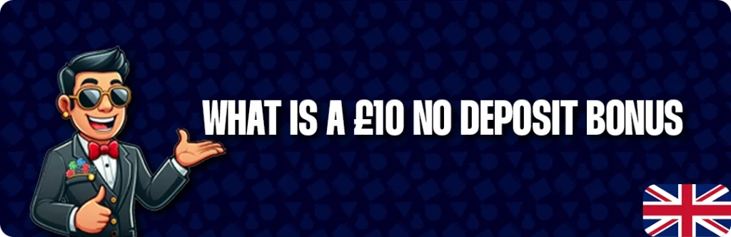 What Is A £10 Free No Deposit Casino Bonus?