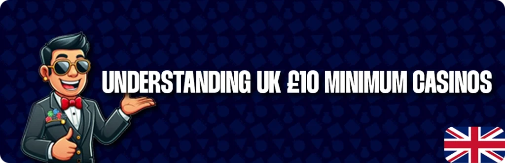 Understanding £10 Minimum Deposit Casinos