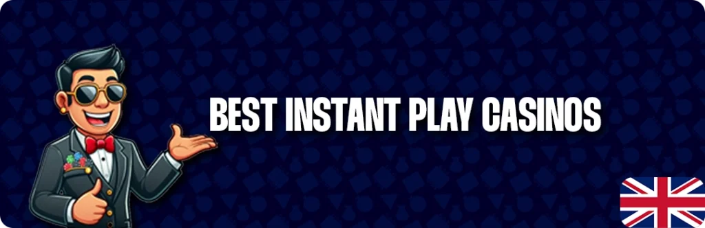 Best Instant Play Online Casinos In The UK