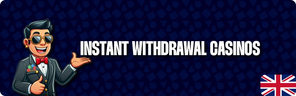 Understanding Instant Withdrawal Casinos In The UK