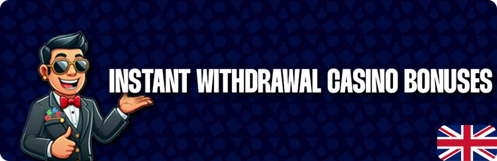 Online Casino Bonuses At Instant Withdrawal Casinos In The UK