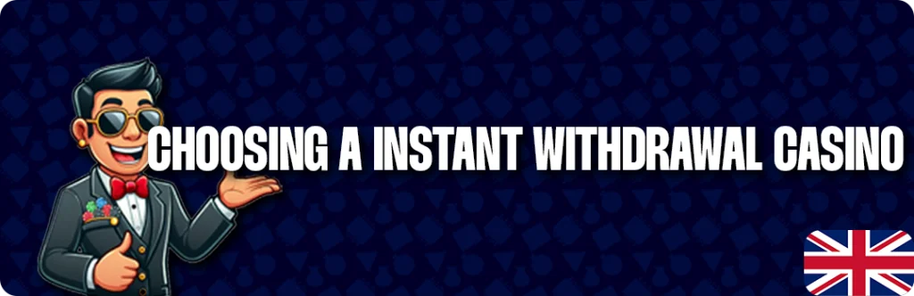 Tips For Choosing The Best UK Instant Withdrawal Casino