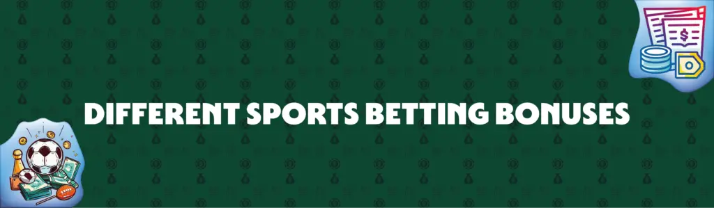 Different Types of Sports Betting Bonuses